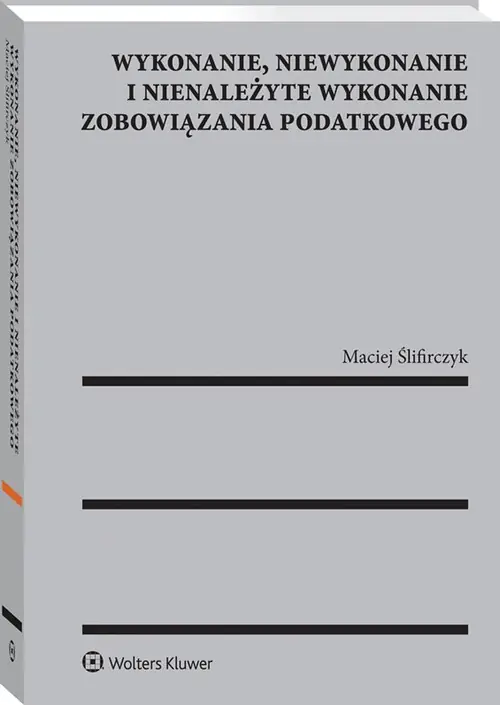 Książka - Wykonanie niewykonanie i nienależyte wykonanie zobowiązania podatkowego