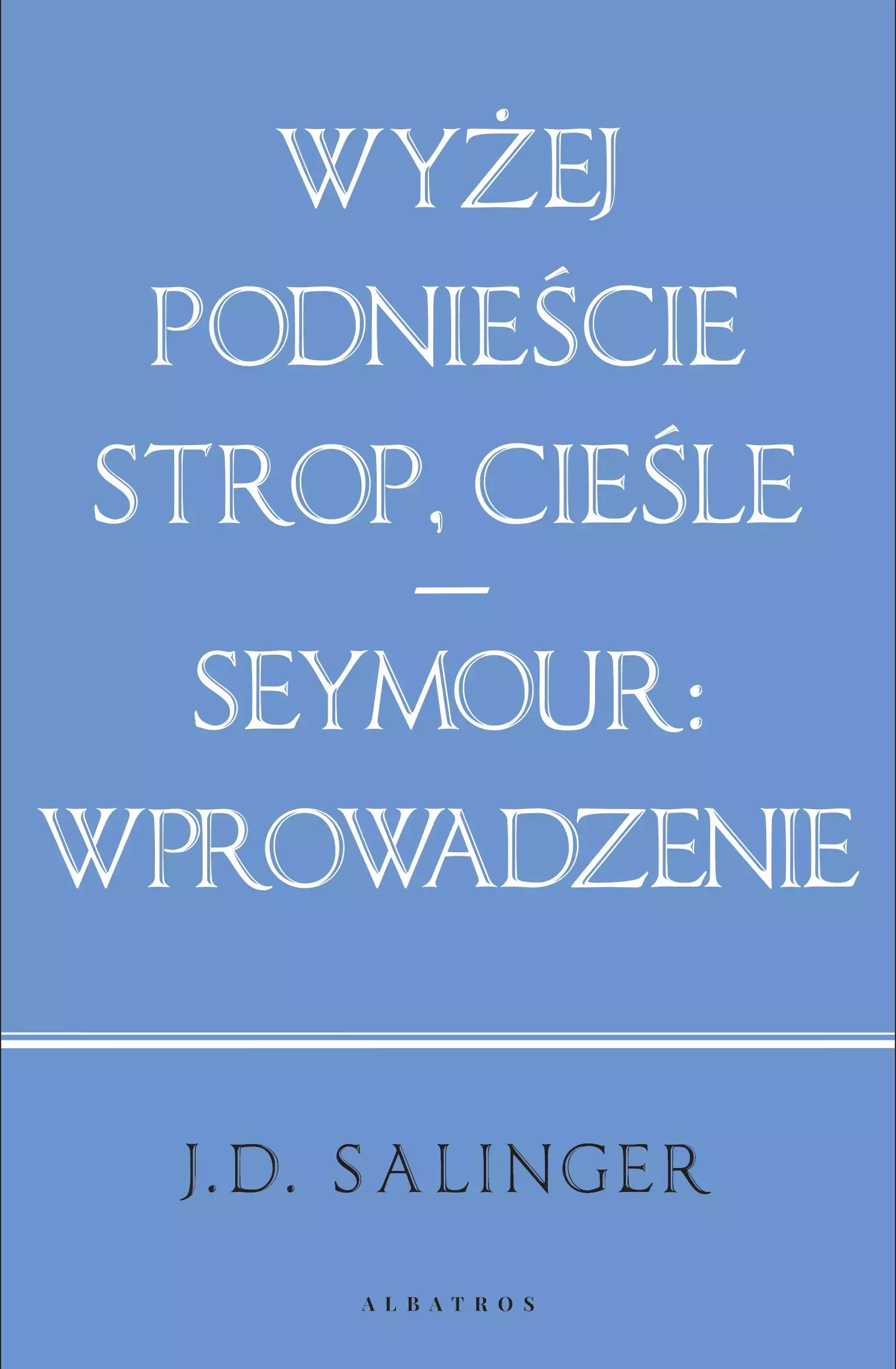 Książka - Wyżej podnieście strop, cieśle / Seymour: wprowadzenie