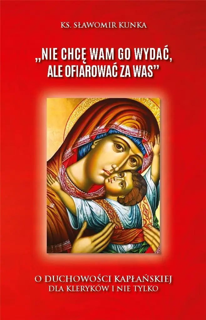 Książka - Nie chcę Wam Go wydać, ale ofiarować za Was