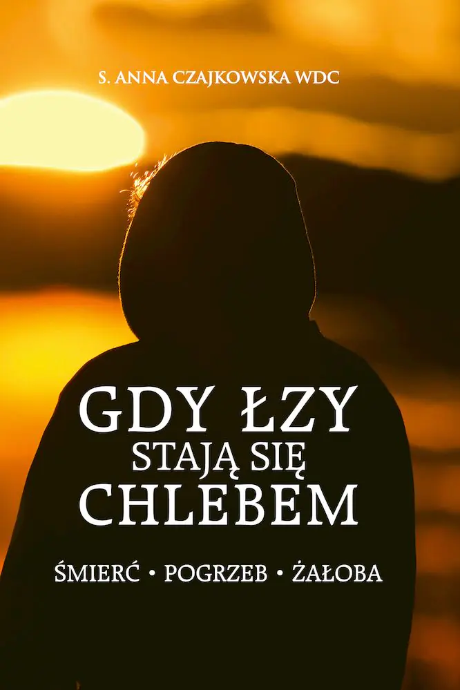 Książka - Gdy łzy stają się chlebem. Śmierć, pogrzeb, żałoba