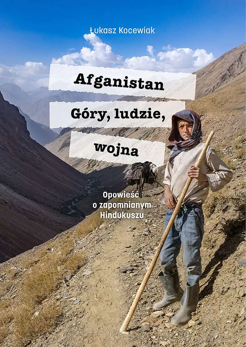 Książka - Afganistan. Góry, ludzie, wojna. Opowieść o zapomnianym Hindukuszu