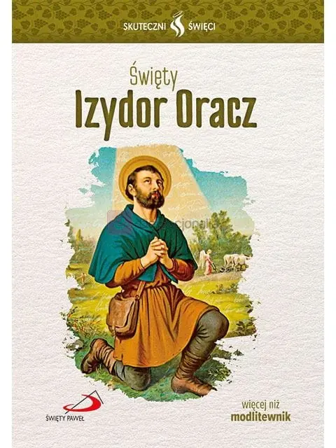 Książka - Skuteczni Święci - Święty Izydor Oracz