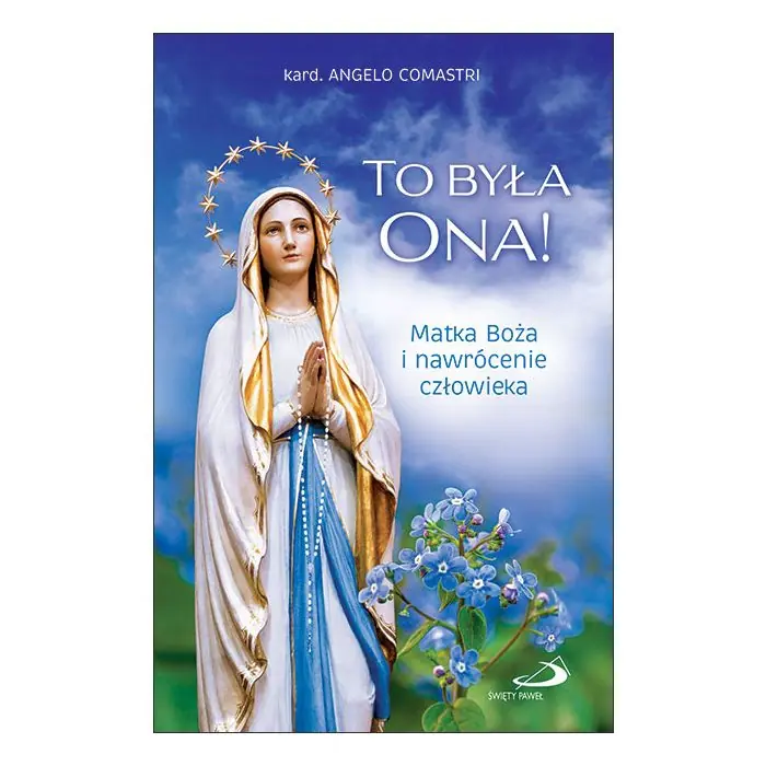 Książka - To była Ona! Matka Boża i nawrócenie człowieka