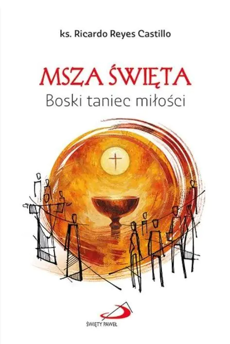 Książka - Msza Święta. Boski taniec miłości