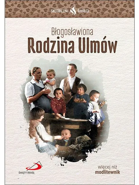 Książka - Skuteczni Święci - Błogosławiona Rodzina Ulmów