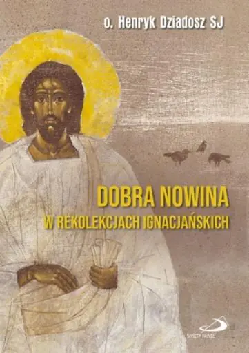 Książka - Dobra Nowina w rekolekcjach ignacjańskich