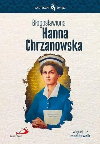 Książka - Skuteczni Święci. Błogosławiona Hanna Chrzanowska