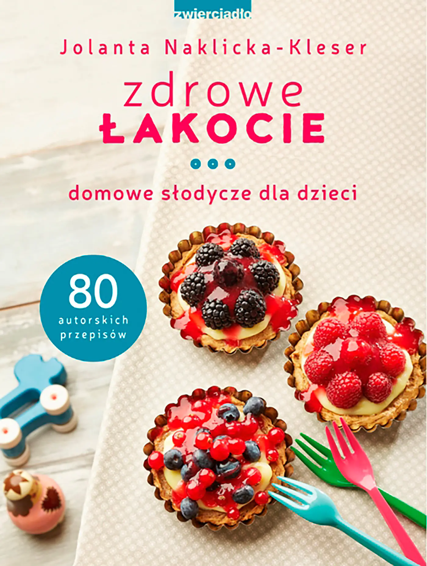 Książka - Zdrowe łakocie. Domowe słodycze dla dzieci