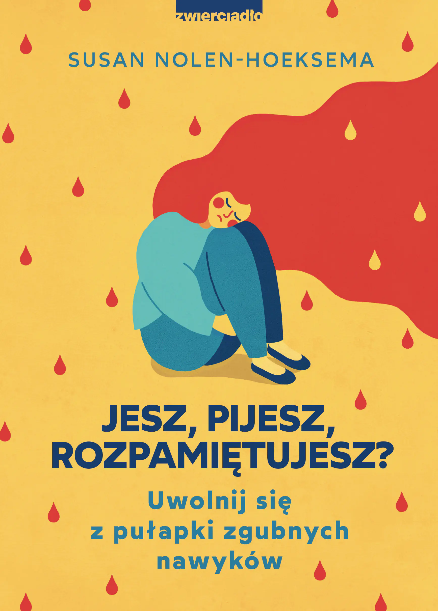 Książka - Jesz, pijesz, rozpamiętujesz? Uwolnij się z pułapki zgubnych nawyków