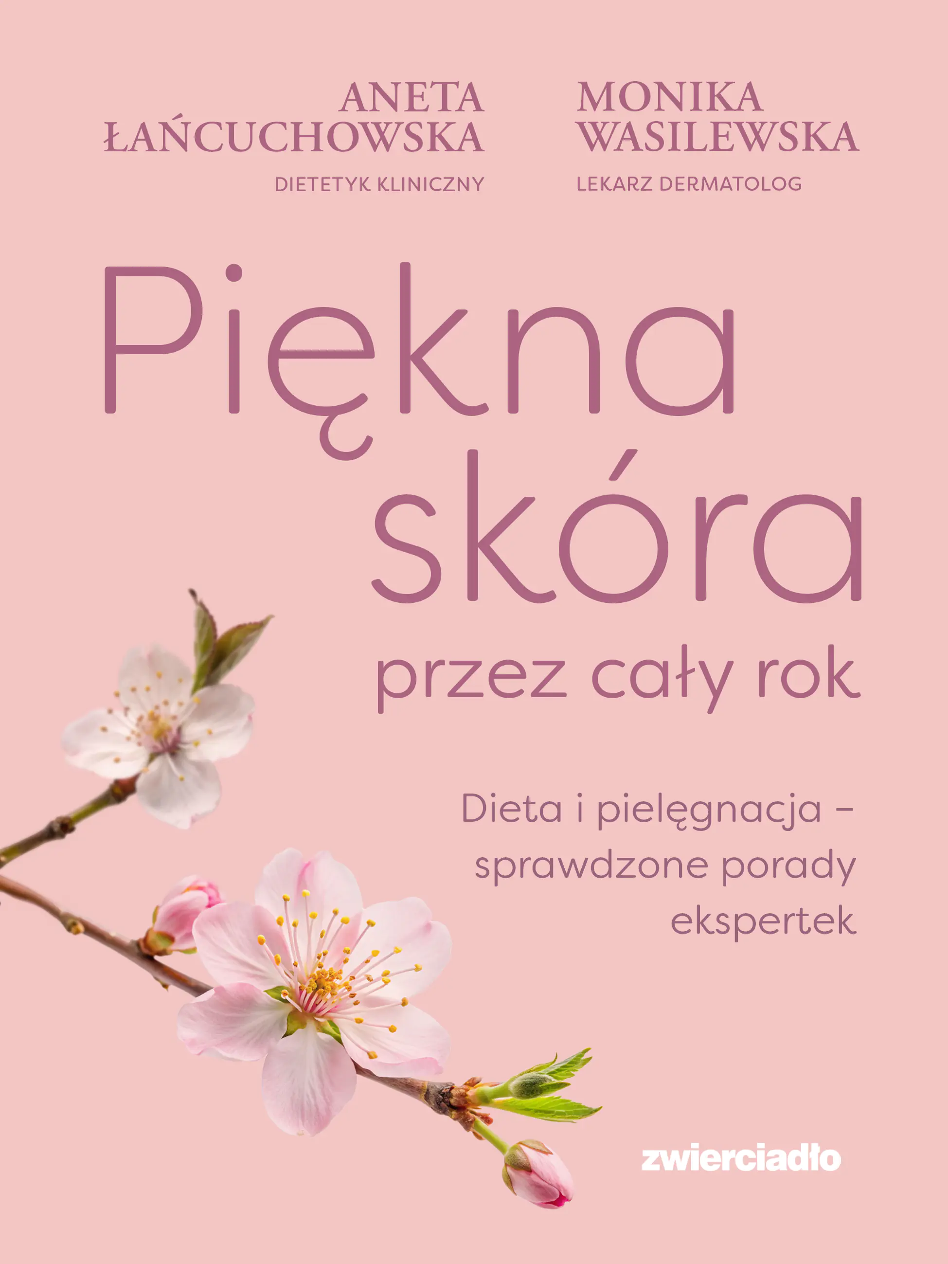 Książka - Piękna skóra przez cały rok. Dieta i pielęgnacja &ndash; sprawdzone porady ekspertek