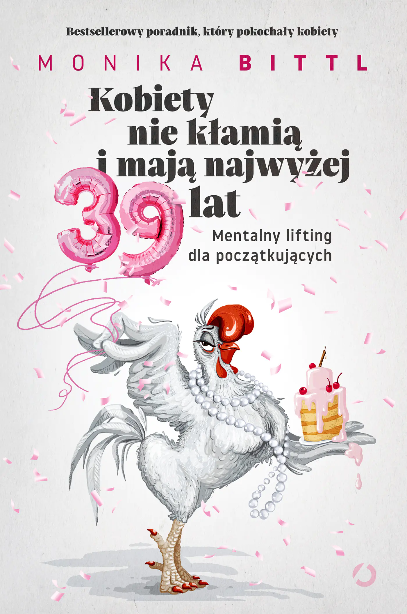 Książka - Kobiety nie kłamią i mają najwyżej 39 lat. Mentalny lifting dla początkujących