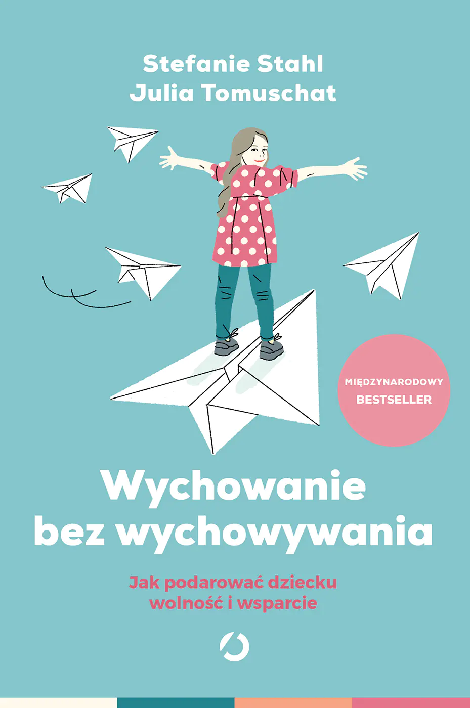Książka - Wychowanie bez wychowywania. Jak podarować dziecku wolność i wsparcie