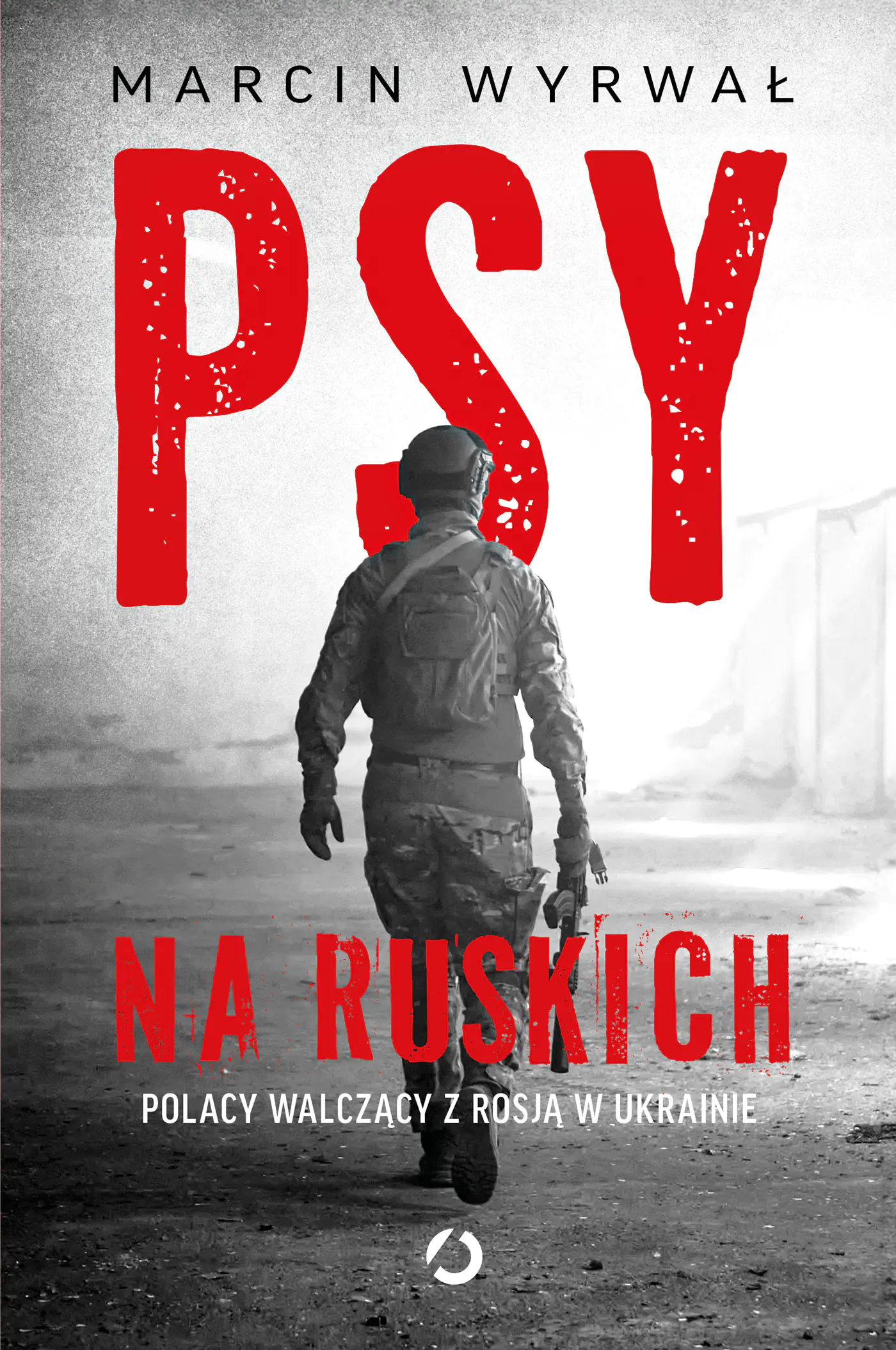 Książka - Psy na ruskich. Polacy walczący z Rosją w Ukrainie