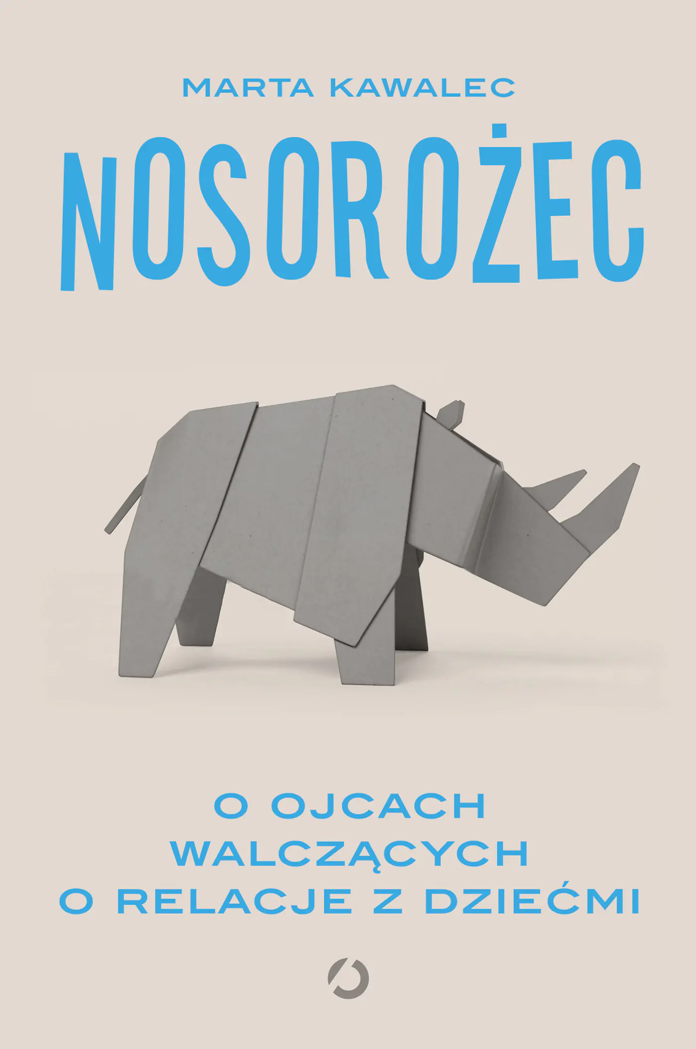 Książka - Nosorożec. O ojcach walczących o relacje z dziećmi