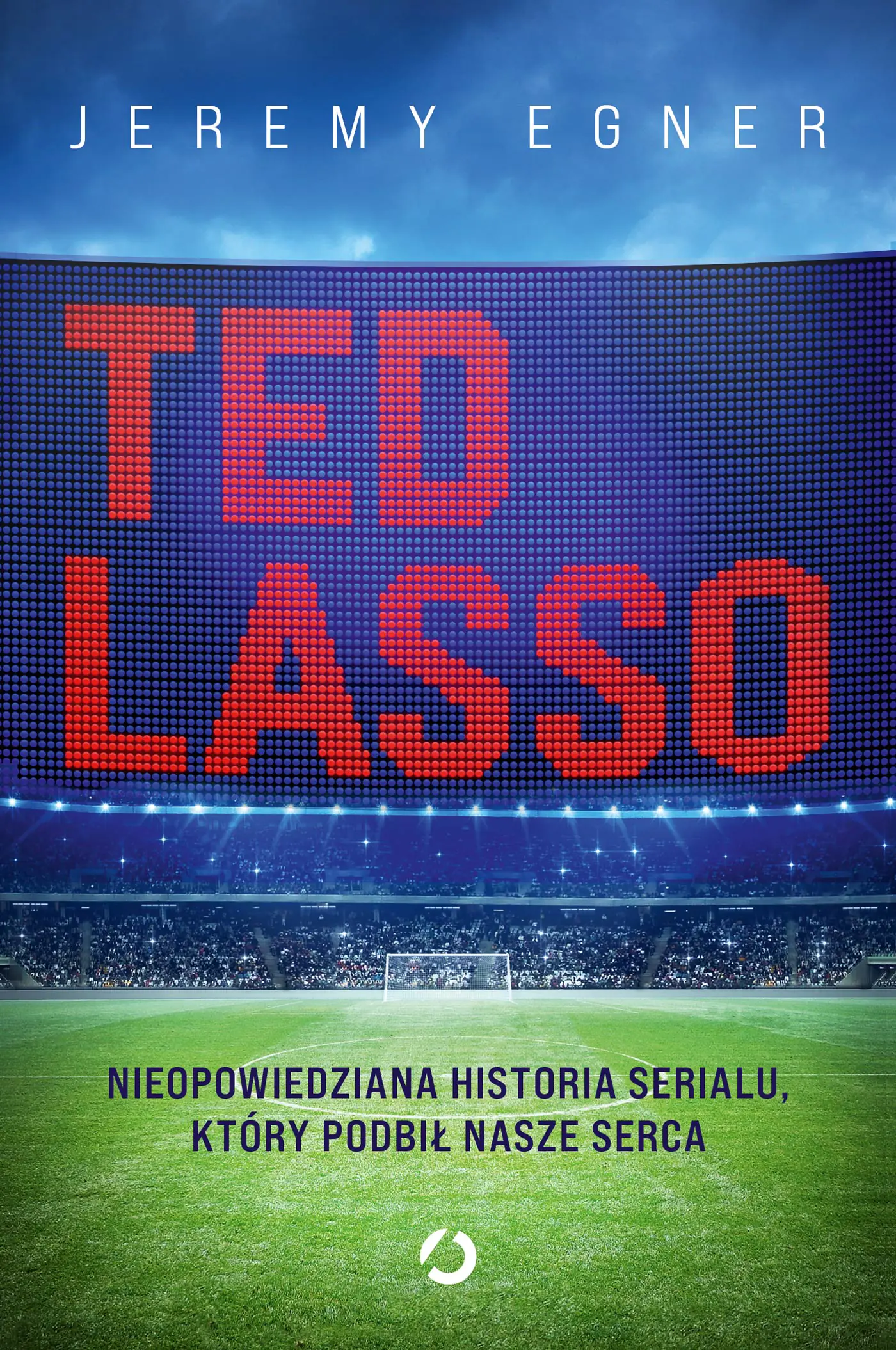 Książka - Ted Lasso. Nieopowiedziana historia serialu, który podbił nasze serca