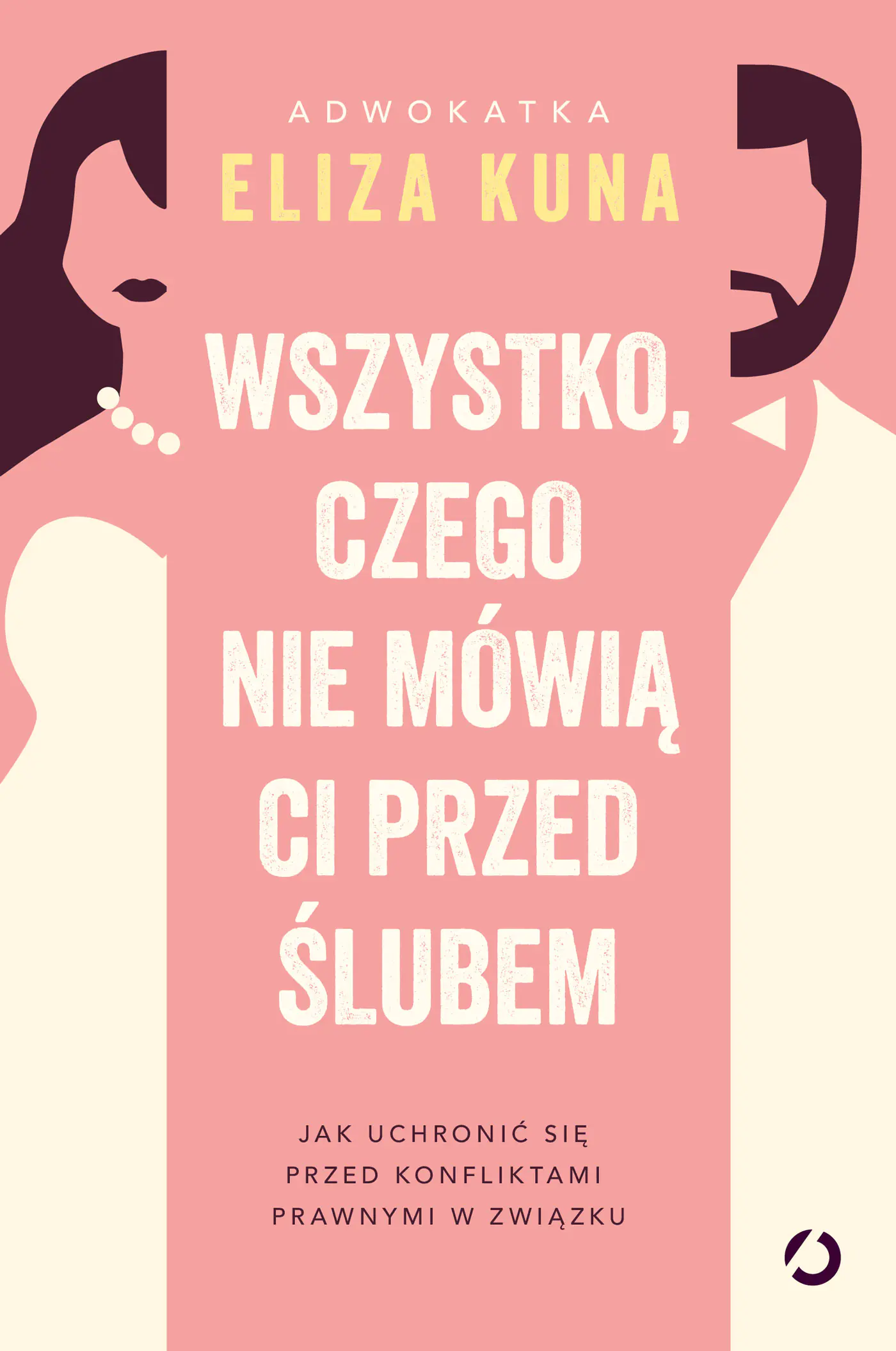 Książka - Wszystko, czego nie mówią ci przed ślubem. Jak uchronić się przed konfliktami prawnymi w związku
