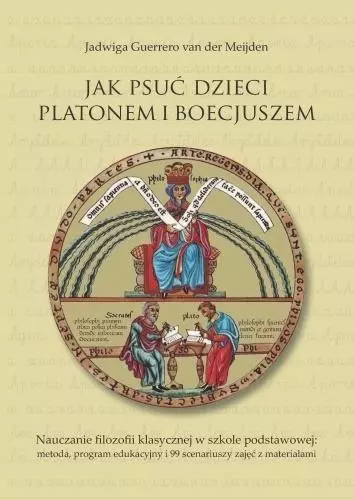 Książka - Jak psuć dzieci Platonem i Boecjuszem