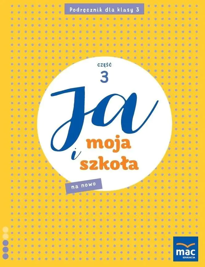 Książka - Ja i Moja Szkoła na nowo. Podręcznik klasa 3. Część 3