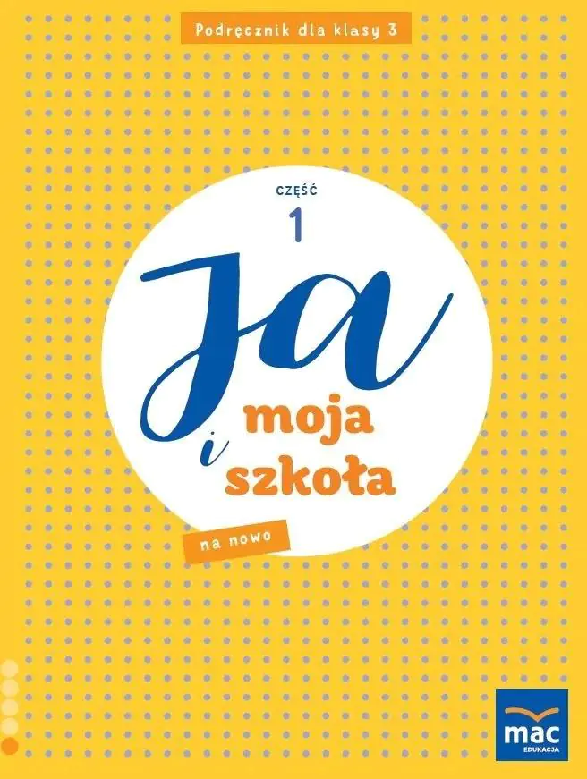 Książka - Ja i Moja Szkoła na nowo. Podręcznik klasa 3. Część 1