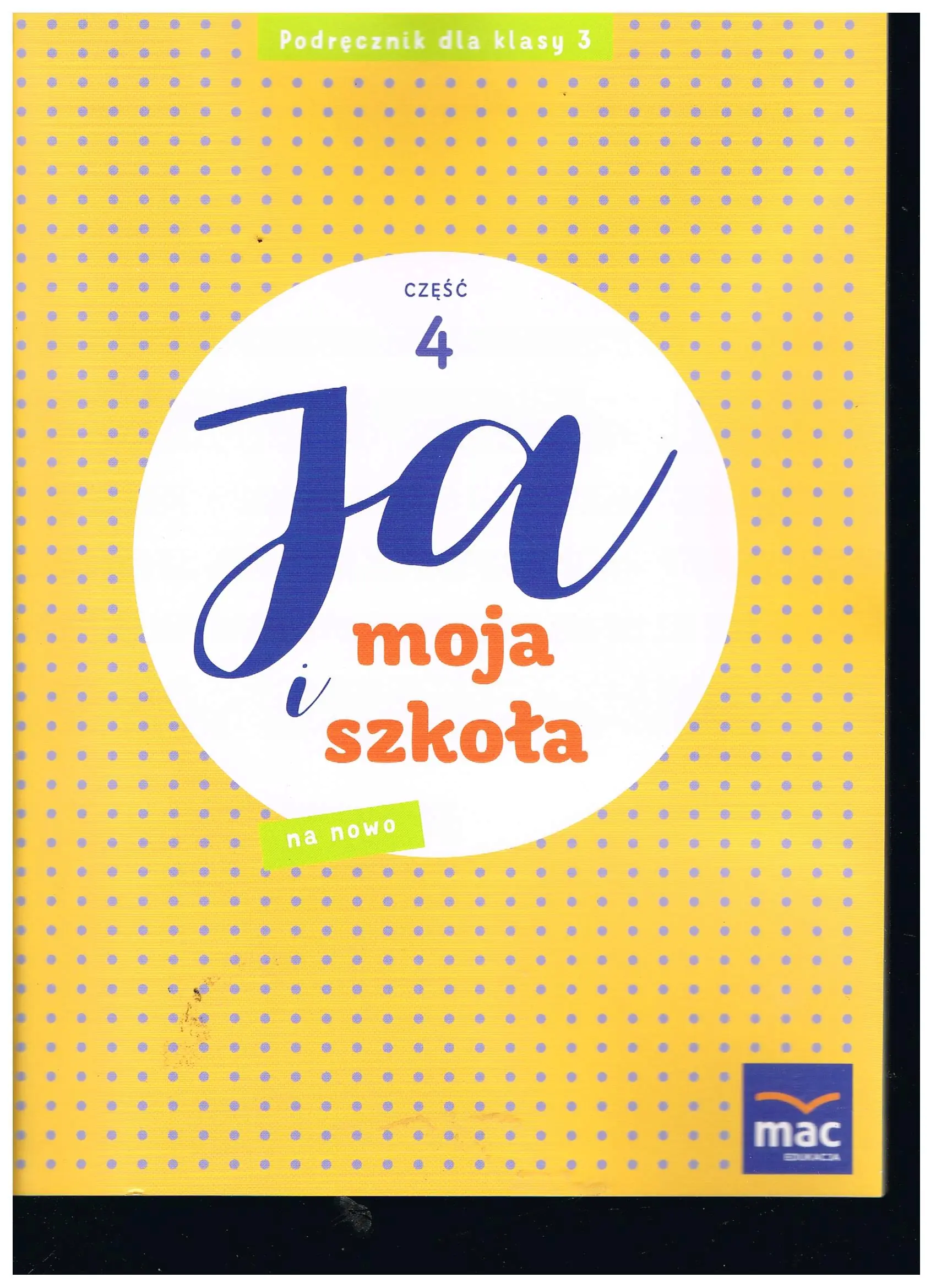 Książka - Ja i Moja Szkoła na nowo. Podręcznik klasa 3. Część 4