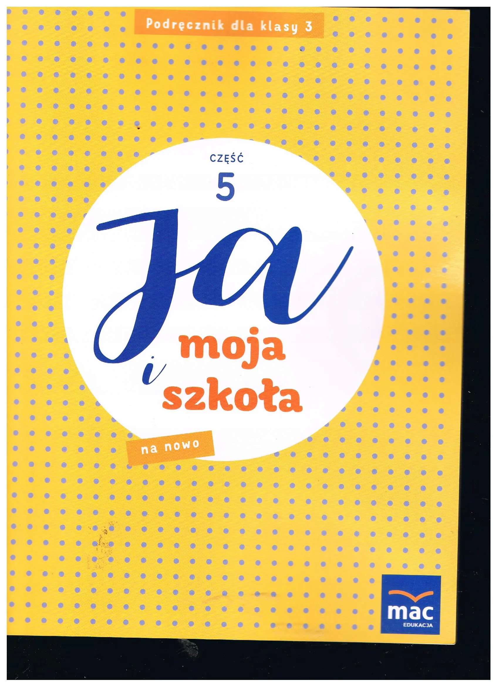Książka - Ja i Moja Szkoła na nowo. Podręcznik klasa 3. Część 5