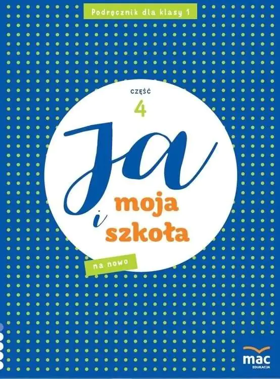 Książka - Ja i Moja Szkoła na nowo. Podręcznik. Klasa 1. Część 4