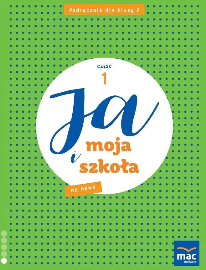 Książka - Ja i Moja Szkoła na nowo. Podręcznik klasa 2. Część 1