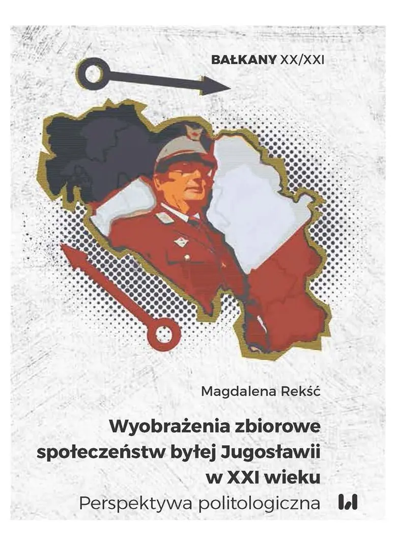 Książka - Wyobrażenia zbiorowe społeczeństw byłej Jugosławii w XXI wieku