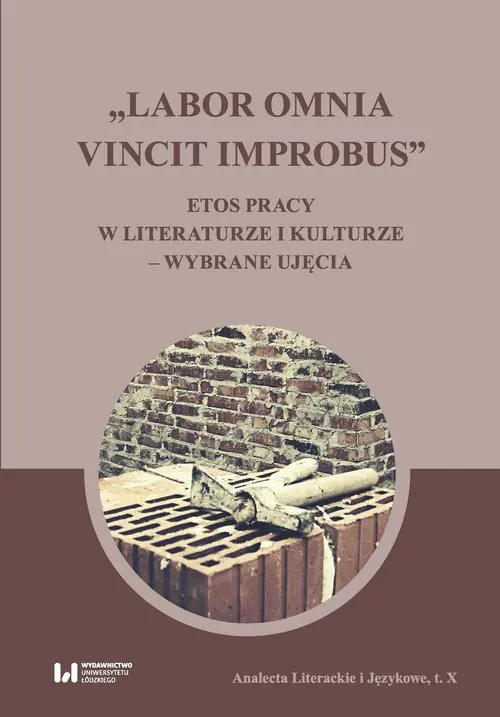 Książka - Labor omnia vincit improbus. Etos pracy w literaturze i kulturze – wybrane ujęcia
