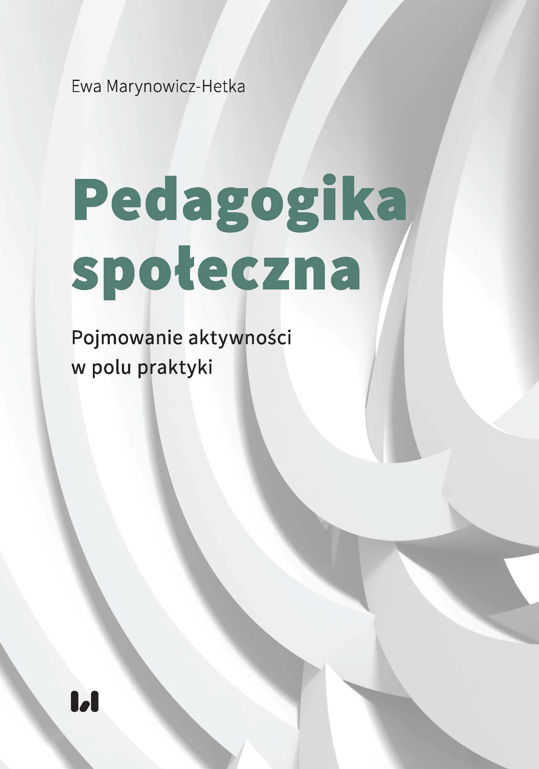 Książka - Pedagogika społeczna. Pojmowanie aktywności w polu praktyki