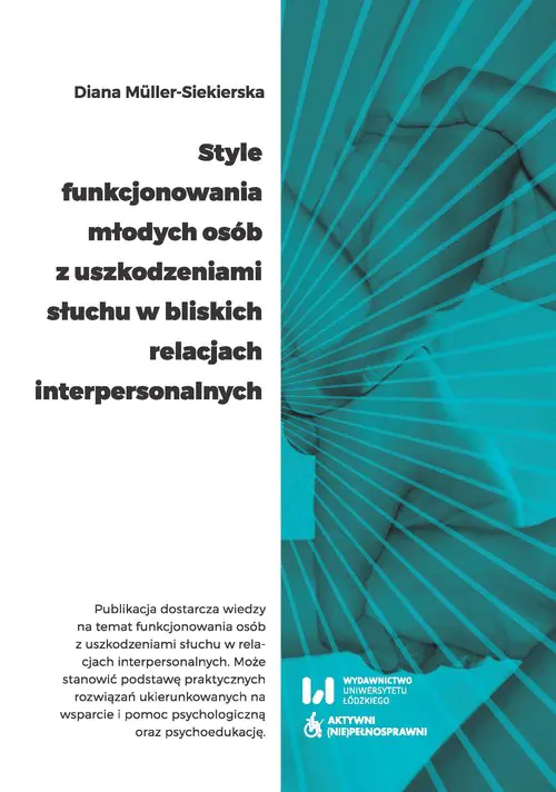 Książka - Style funkcjonowania młodych osób z uszkodzeniami słuchu w bliskich relacjach interpersonalnych