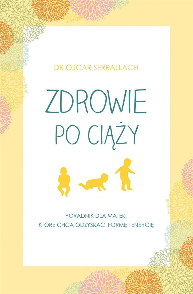 Zdrowie po ciąży. Poradnik dla matek, które chcą odzyskać formę i energię