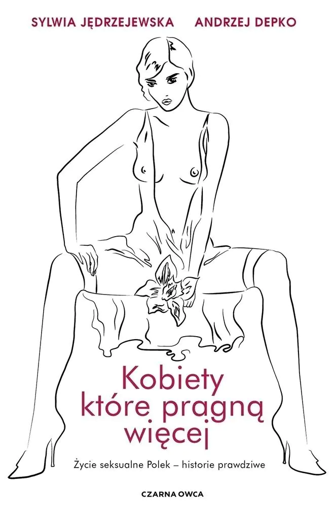 Kobiety, które pragną więcej. Życie seksualne Polek