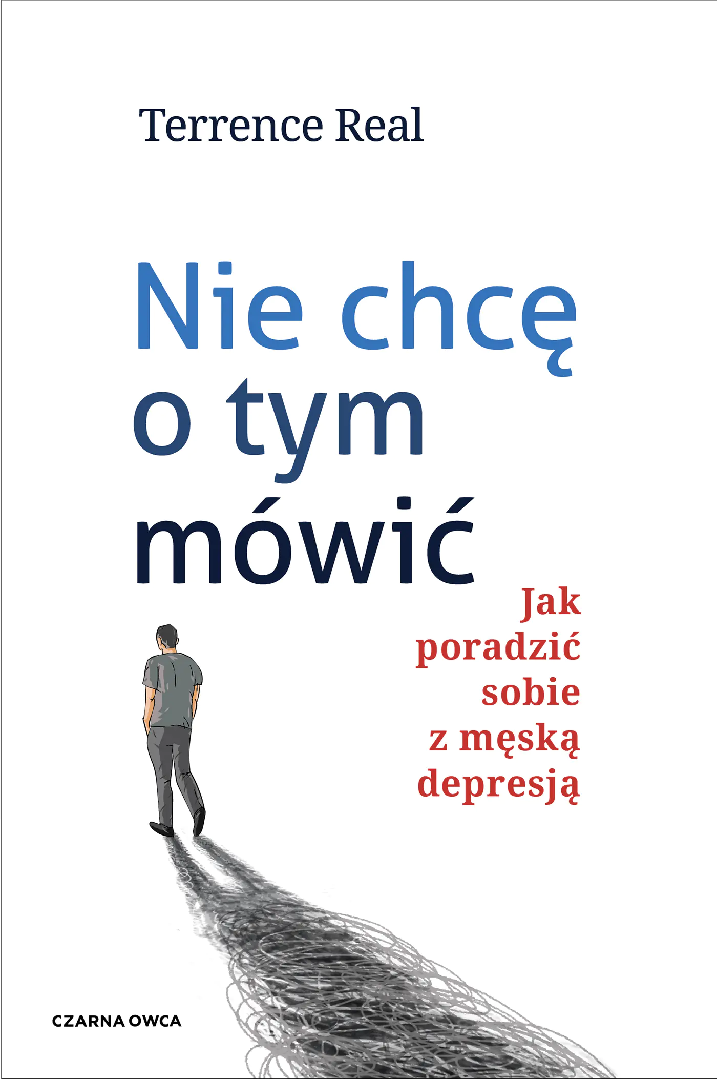 Książka - Nie chcę o tym mówić. Jak poradzić sobie z męską depresją