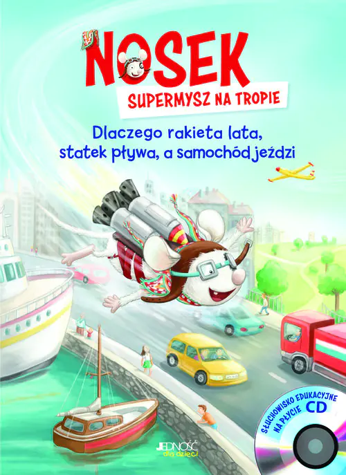 Książka - Nosek supermysz na tropie. Dlaczego rakieta lata, statek pływa, a samochód jeździ + CD
