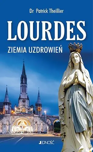 Książka - Lourdes. Ziemia uzdrowień
