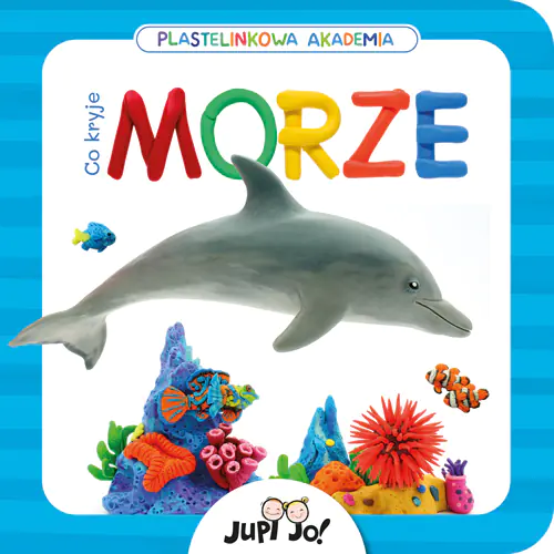 Książka - Co kryje morze. Plastelinkowa akademia