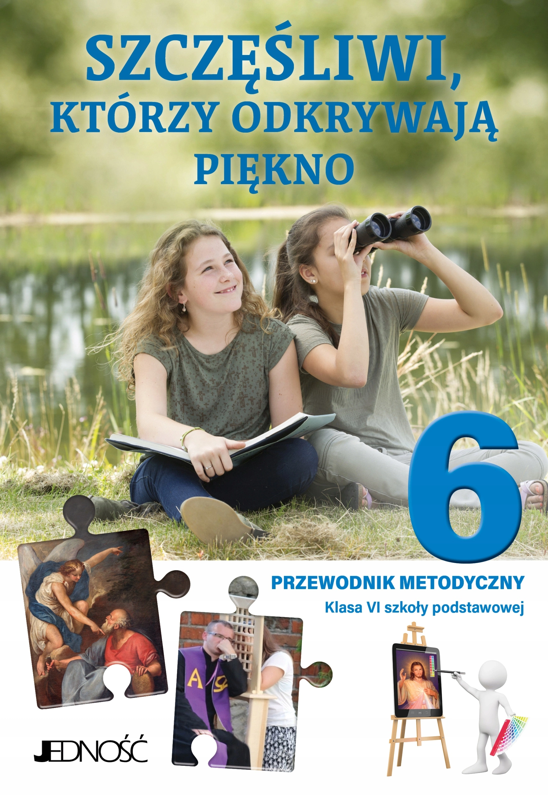 Książka - Szczęśliwi, którzy odkrywają piękno. Klasa 6. Szkoła podstawowa. Przewodnik metodyczny