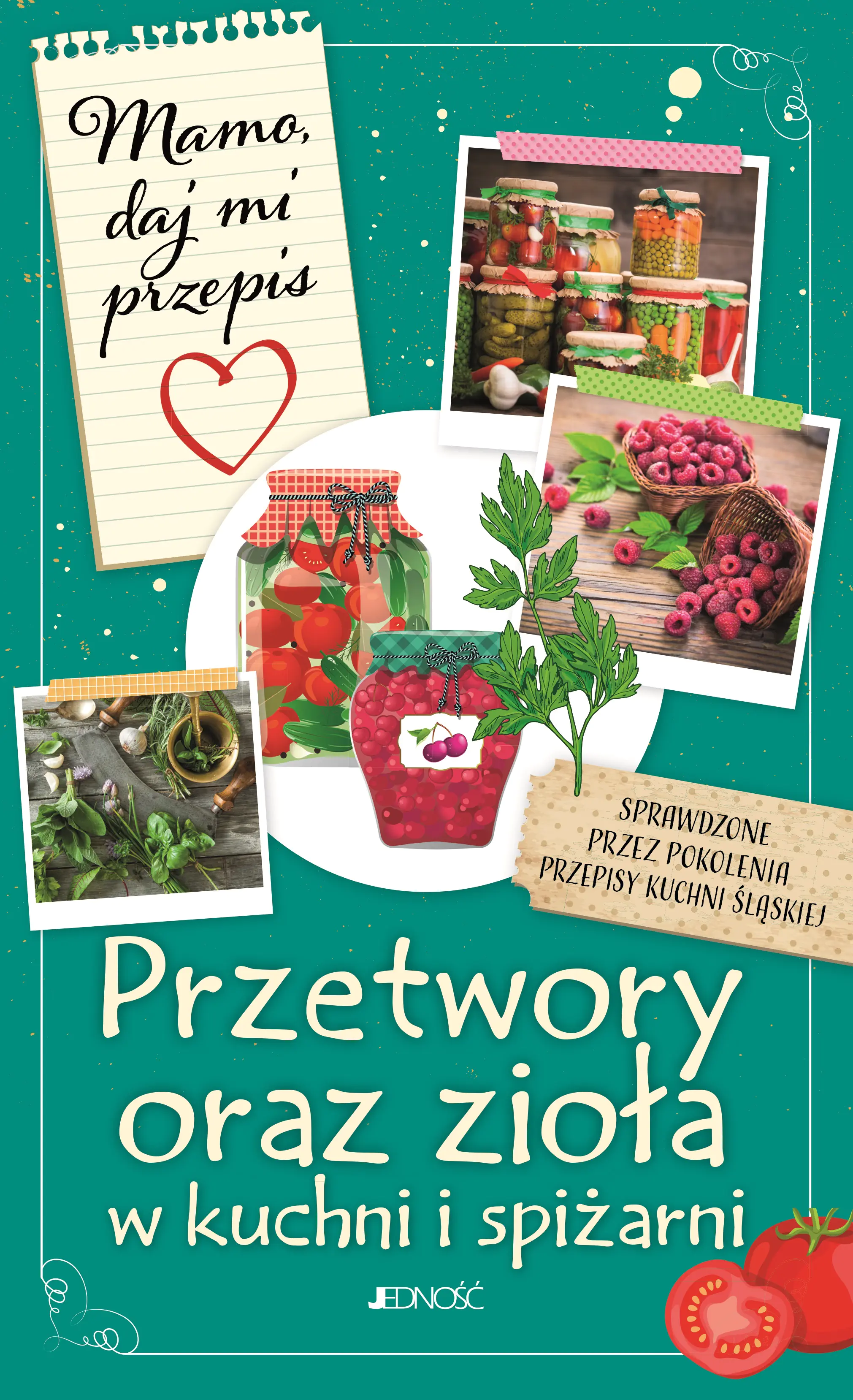 Książka - Mamo, daj mi przepis. Przetwory oraz zioła w kuchni i spiżarni
