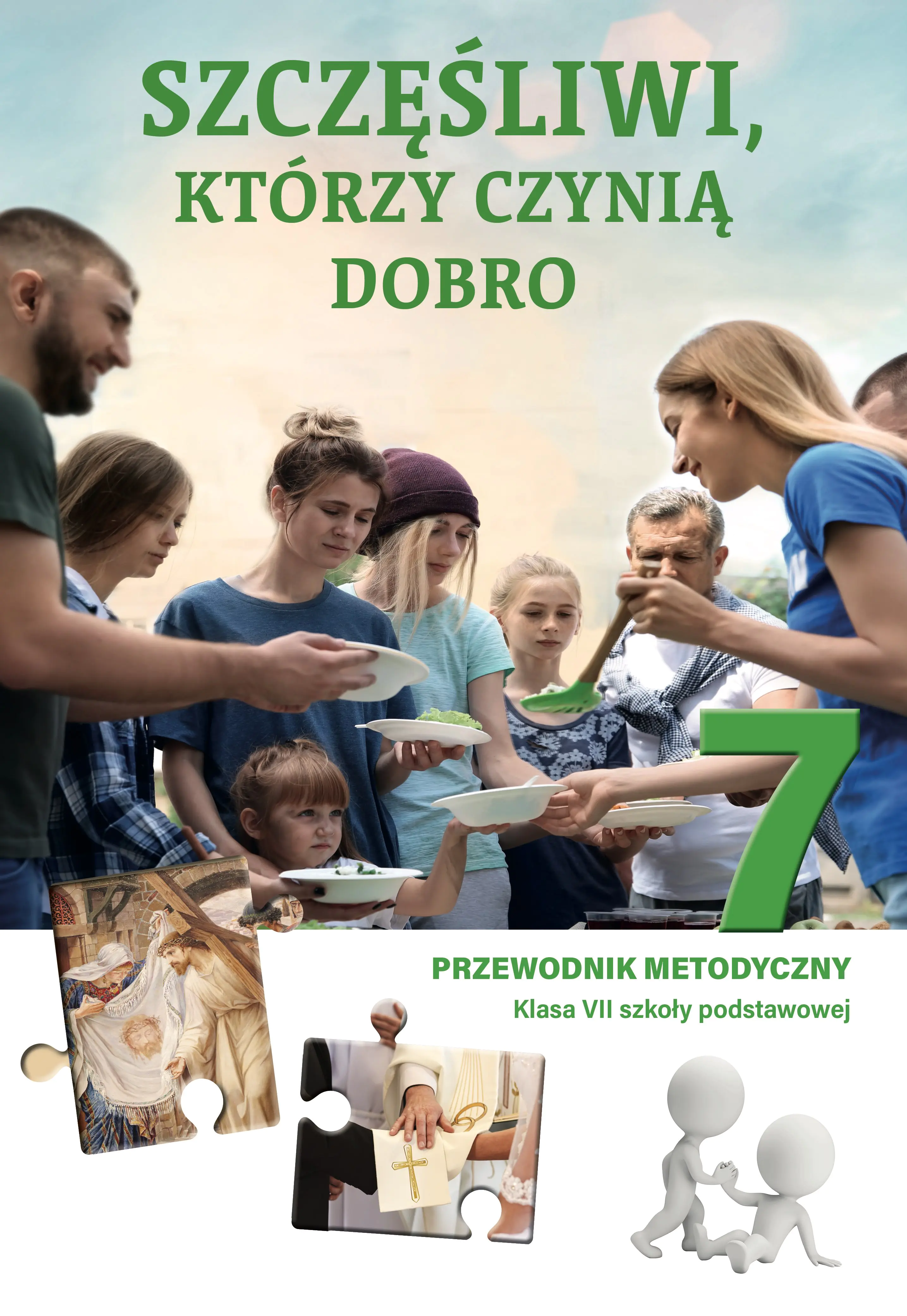Książka - Szczęśliwi, którzy czynią dobro. Przewodnik metodyczny do religii dla klasy 7 szkoły podstawowej