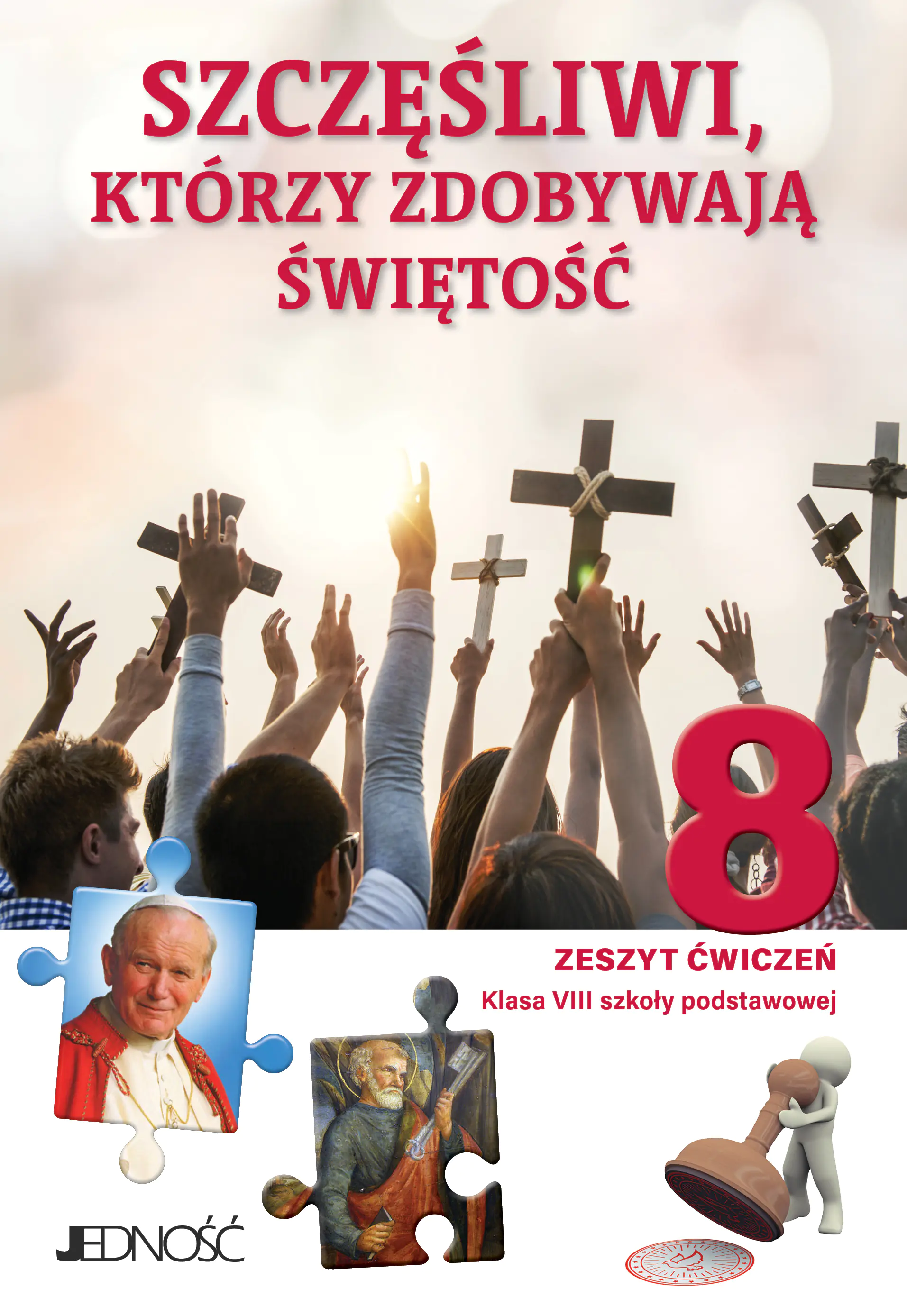 Książka - Szczęśliwi, którzy zdobywają świętość. Religia. Zeszyt ćwiczeń. Klasa 8. Szkoła podstawowa