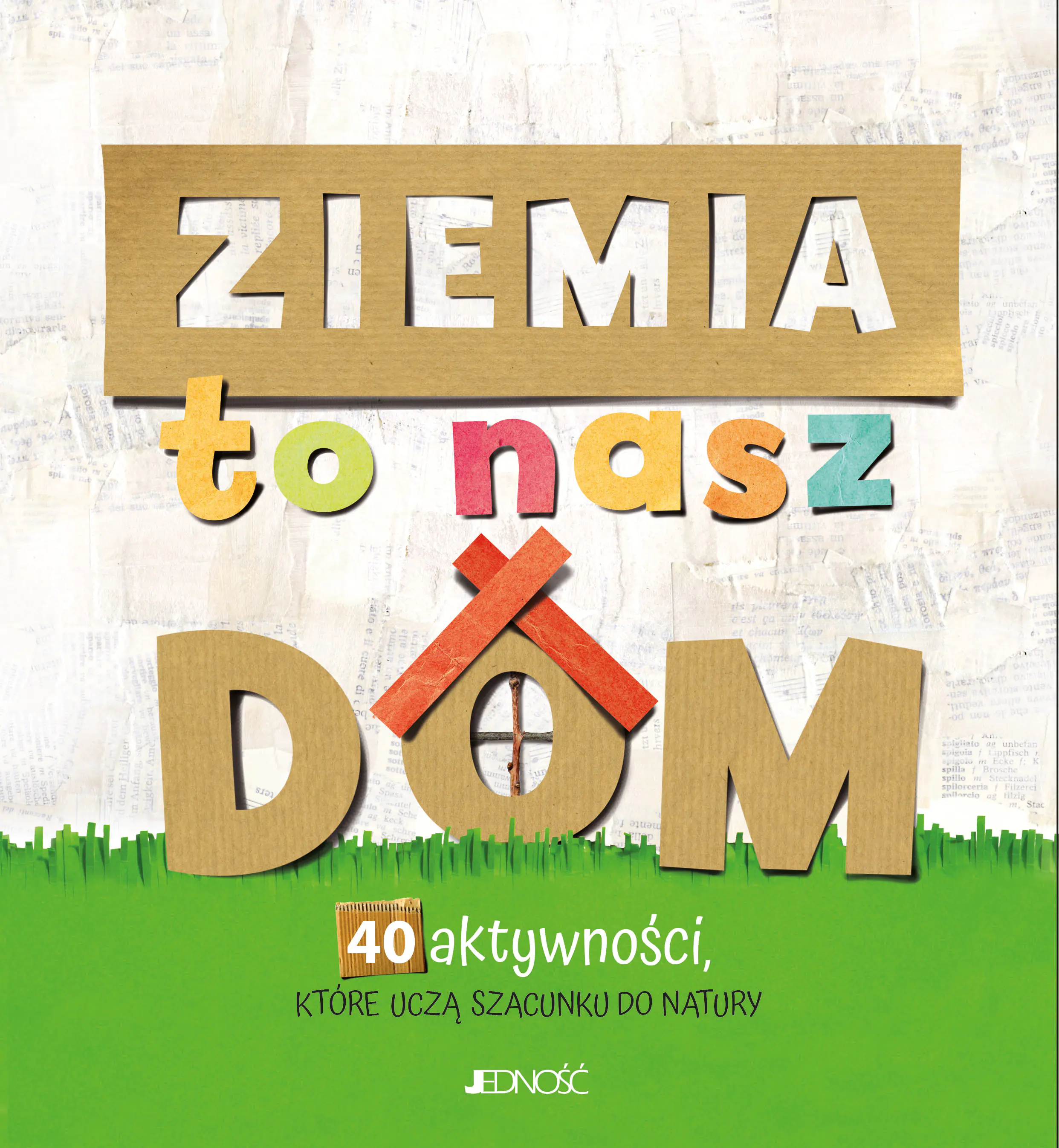 Książka - Ziemia to nasz dom. 40 aktywności, które uczą szacunku do natury