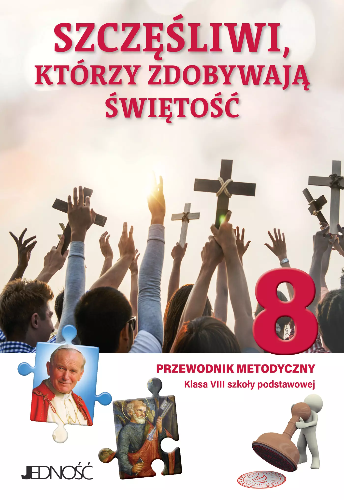 Książka - Szczęśliwi, którzy zdobywają świętość 8. Przewodnik metodyczny. Klasa 8 szkoły podstawowej