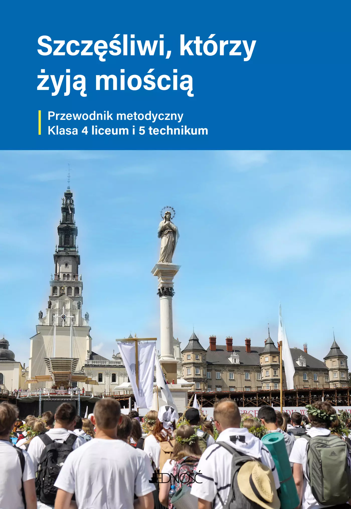 Książka - Szczęśliwi, którzy żyją miłością Przewodnik metodyczny dla 4 liceum i 5 technikum