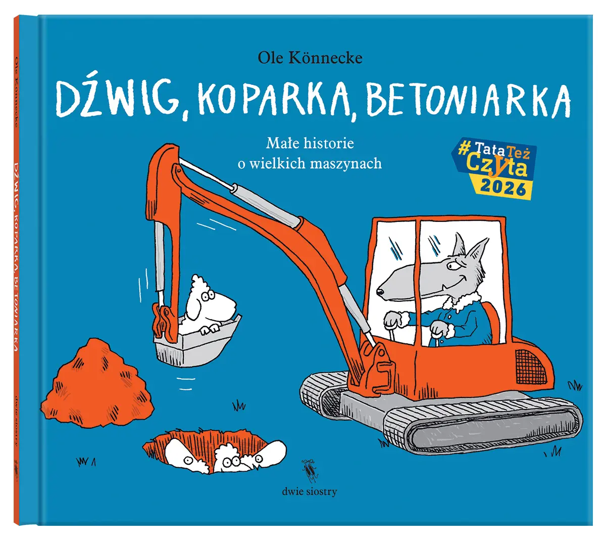 Książka - Dźwig, koparka, betoniarka. Małe historie o wielkich maszynach