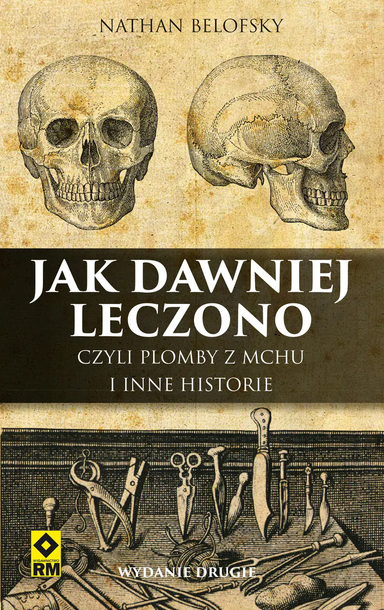 Książka - Jak dawniej leczono czyli plomby z mchu i inne historie