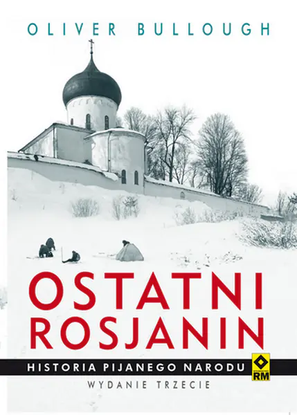 Książka - Ostatni rosjanin. Historia pijanego narodu