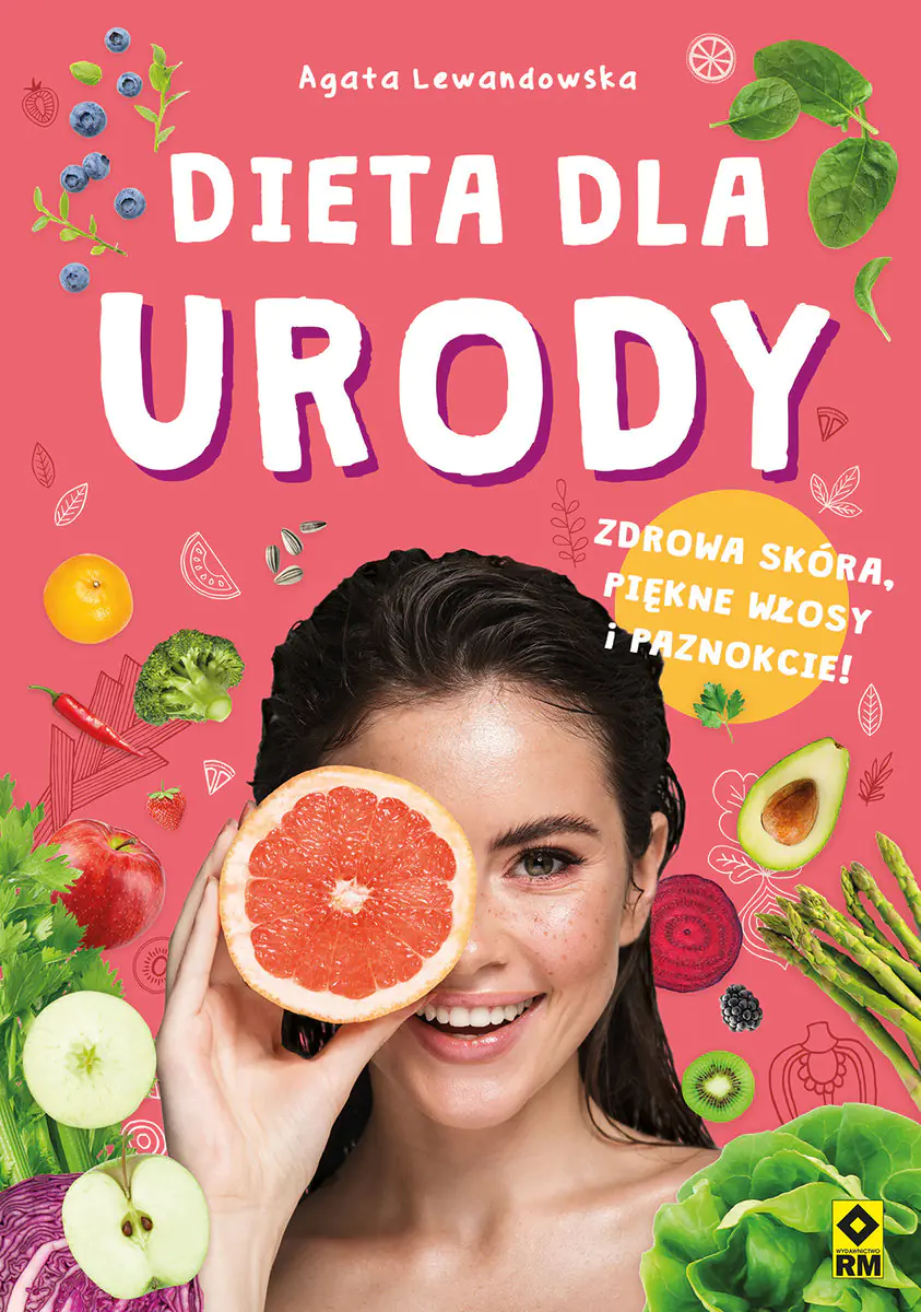 Książka - Dieta dla urody. Zdrowa skóra, piękne włosy i paznokcie