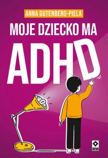 Książka - Moje dziecko ma ADHD