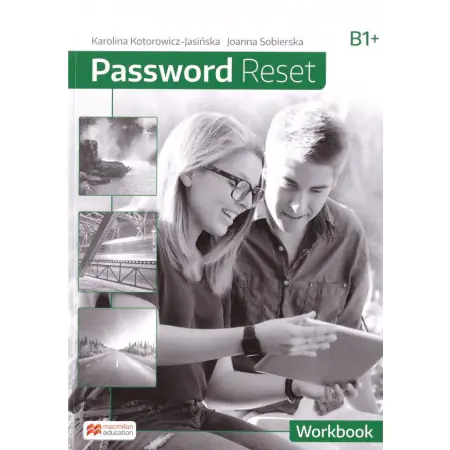 Password Reset B1+. Workbook. Język angielski. Liceum i technikum